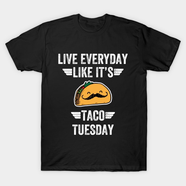 Live everyday like it's taco tuesday T-Shirt by captainmood